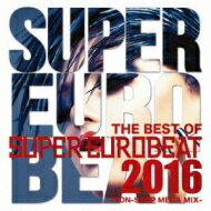 Best Of Super Eurobeat 2016 -non Stop Mega Mix- 【CD】