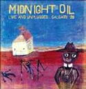 【輸入盤】 Midnight Oil / Live & Unplugged... Calgary '93 【CD】