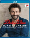 『DOLCE VITA〜トリノ・ライヴ2016+ドキュメンタリー』 ヨナス・カウフマン、ヨッヘン・リーダー & イタリア国立放送交響楽団 【BLU-RAY DI...