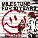 Milestone for 10 years / TOGETHER 【CD】