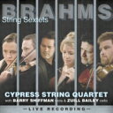 【輸入盤】 Brahms ブラームス / 弦楽六重奏曲第1番、第2番 サイプレス弦楽四重奏団、ズイル・ベイリー、バリー・シフマン 【CD】