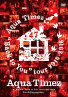 Aqua Timez アクアタイムズ / Aqua Timez 47都道府県“Back to You&quot;tour 2015-2016 Live &amp; Documentary (DVD) 【DVD】