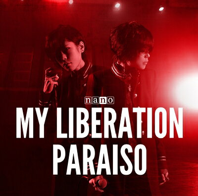 ナノ / MY LIBERATION / PARAISO 【ナノver.】 【CD Maxi】