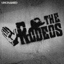 THE RODEOS / UNCHAINED 【CD】