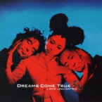 DREAMS COME TRUE / LOVE UNLIMITED∞ 【CD】
