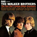 Walker Brothers ウォーカーブラザーズ / The Sun Ain 039 t Gonna Shine Anymore 【CD】