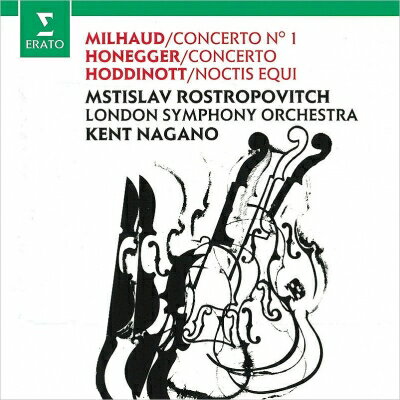 Milhaud ミヨー / ミヨー: チェロ協奏曲第1番、オネゲル: チェロ協奏曲、ホディノット: ノクティス・エキ　ムスティスラフ・ロストロポーヴィチ、ケント・ナガノ & ロンドン交響楽団 輸入盤 【CD】