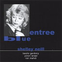 【輸入盤】 Shelley Neill / Entree Blue 【CD】