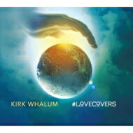 【輸入盤】 Kirk Whalum カークウェイラム / #lovecovers 【CD】