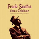 Frank Sinatra フランクシナトラ / Love In Triplicate / Sinatra Sings Great American Songbook 【CD】