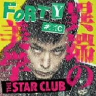 THE STAR CLUB スタークラブ / Forty #21c 異端の美学 【CD】