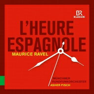 【輸入盤】 Ravel ラベル / ラヴェル：『スペインの時』全曲 シャブリエ：スペイン アッシャー フィッシュ＆ミュンヘン放送管弦楽団 ガエレ アルケス ジュリアン ベーア 他（2016 ステレオ） 【CD】