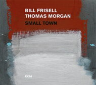 【輸入盤】 Bill Frisell / Thomas Morgan / Small Town 【CD】