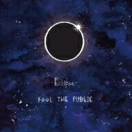 FOOL THE PUBLIC / Eclipse 【CD】
