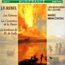 Rebel Jean-fery ルベル / 『四大元素』『舞踏さまざま 』『リュリ氏のトンボー』 マルク・ミンコフスキ&ルーヴル宮音楽隊 【CD】