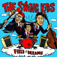 THE SWING KIDS / FIELD of DREAMS 【CD】