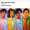 DALLJUB STEP CLUB / Check The Shadow 【CD】