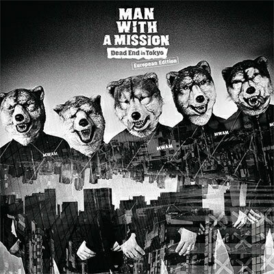 MAN WITH A MISSION マンウィズアミッション / Dead End in Tokyo (European Edition) 【CD】