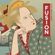 FUSION ～EAST MEETS WEST～ 【CD】