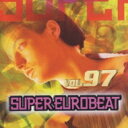 Super Eurobeat: 97 【CD】