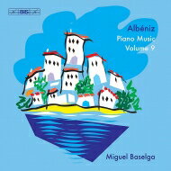 【輸入盤】 Albeniz アルベニス / ピアノ曲全集 第9集　ミゲル・バセルガ 【CD】