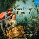 【輸入盤】 『愛の帝国の下で〜17世紀フランスのリュート歌曲集』 マリー=クロード・シャピュイ、ルーカ・ピアンカ 【CD】