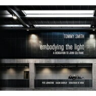 【輸入盤】 Tommy Smith / Embodying The Light: A Dedication To John Coltrane 【CD】