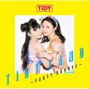 TIDY / TIDY LAND-PARTY GROOVE- 【CD】