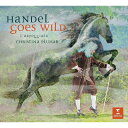 Handel ヘンデル / 『ヘンデル・ゴーズ・ワイルド』 クリスティーナ・プルハー&ラルペッジャータ、ヴェラール・バルナ=サバドゥス、ヌリア・リアル 輸入盤 ...