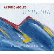 【輸入盤】 Antonio Adolfo アントニオアドルフォ / Hybrido From Rio To Wayne Shorter 【CD】