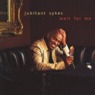 Jubilant Sykes / Wait For Me 【CD】