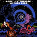 Bobby Hutcherson ボビーハッチャーソン / Un Poco Loco 【CD】