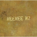 NEENEE / N2 【CD】