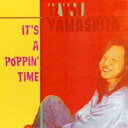 山下達郎 ヤマシタタツロウ / IT'S A POPPIN' TIME (イッツ・ア・ポッピン・タイム) 【CD】