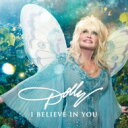 【輸入盤】 Dolly Parton ドリーパートン / I Believe In You 【CD】