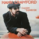 Hank Crawford ハンククロフォード / Cajun Sunrise 【CD】