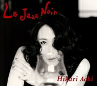 青紀ひかり / Le Jazz Noir 【CD】