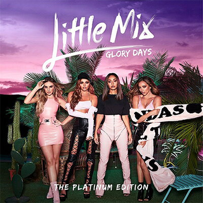 【輸入盤】 Little Mix / Glory Days: The Platinum Edition (CD+DVD) 【CD】