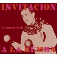 Invitacion A La Rumba En Nueva York: ルンバの神話ニューヨーク篇 【CD】