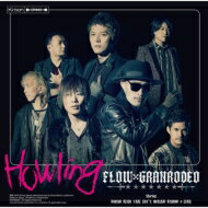 FLOW × GRANRODEO / Howling 【初回生産限定盤】 【CD Maxi】