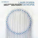  Lauri Porra / 『エントロピア～ラウリ・ポラー作品集』　ヤーッコ・クーシスト＆ラハティ交響楽団、パペリ・T、他 