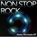 Party Rockets GT / NON STOP ROCK 【CD Maxi】