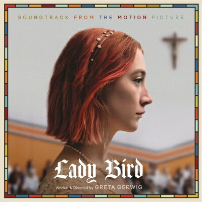 【輸入盤】 レディ・バード / Lady Bird (Soundtrack From the Motion Picture) 【CD】