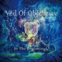 Veil Of Obscurity / In The Beginning 【CD】