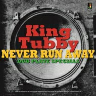 【輸入盤】 King Tubby キングタビー / Never Run Away: Dub Plate Specials 【CD】