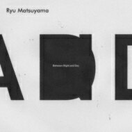 Ryu Matsuyama / Between Night and Day 【CD】