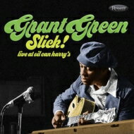 【輸入盤】 Grant Green グラントグリーン / Slick!: Live At Oil Can Harry's (帯・解説付き国内盤仕様輸入盤) 【CD】