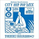 Manhattan Records(R) presents CITY HIP POP MIX mixed by TOSHIKI HAYASHI(%C) 【CD】