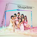 東京パフォーマンスドール / Shapeless 【初回生産限定盤B】 【CD Maxi】