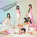 東京パフォーマンスドール / Shapeless 【期間生産限定盤】 【CD Maxi】